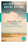 Gustave Flaubert: Über Felder und Strände, Buch