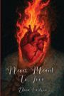 „Never Meant To Love, Elena Carlson.“ Gemälde eines brennenden Herzens, gehalten von einer Hand.