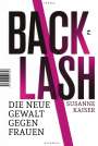 Susanne Kaiser: Backlash - Die neue Gewalt gegen Frauen, Buch