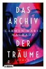 Carmen Maria Machado: Das Archiv der Träume, Buch