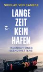 Titel: "Lange Zeit kein Hafen", Autor: Nikolas von Kameke. Unten: Ein Retter auf einem Boot im offenen Meer.