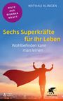 Nathali Klingen: Sechs Superkräfte für Ihr Leben (Fachratgeber Klett-Cotta, Bd.), Buch