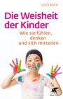 Udo Baer: Die Weisheit der Kinder, Buch