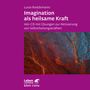 Luise Reddemann: Imagination als heilsame Kraft. Zur Behandlung von Traumafolgen mit ressourcenorientierten Verfahren, CD