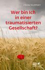 Franz Ruppert: Wer bin ich in einer traumatisierten Gesellschaft?, Buch