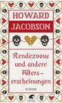 Howard Jacobson: Rendezvous und andere Alterserscheinungen, Buch