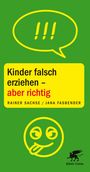 Rainer Sachse: Kinder falsch erziehen - aber richtig, Buch