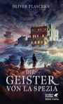 Oliver Plaschka: Die Geister von La Spezia, Buch
