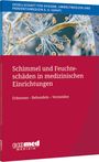 "Schimmel und Feuchteschäden in medizinischen Einrichtungen. Erkennen – Behandeln – Vermeiden." Hintergrund: Schimmel.