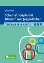 Eva Dresbach: Therapie-Basics Schematherapie mit Kindern und Jugendlichen, Buch