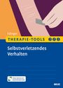 Alexandra Edinger: Therapie-Tools Selbstverletzendes Verhalten, Buch,Div.