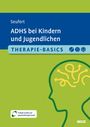 Claire Seufert: Therapie-Basics ADHS bei Kindern und Jugendlichen, Buch