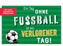 : Ein Tag ohne Fußball ist ein verlorener Tag!, Buch
