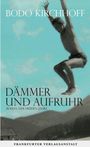 Bodo Kirchhoff: Dämmer und Aufruhr, Buch