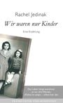 Rachel Jedinak: Wir waren nur Kinder, Buch