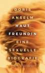 Doris Anselm: Hautfreundin. Eine sexuelle Biografie, Buch
