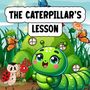 "THE CATERPILLAR'S LESSON" steht in einem kindlichen Stil über einem grünen Cartoon-Raupe in einer bunten Wiesenlandschaft.