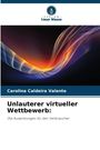 Carolina Caldeira Valente: Unlauterer virtueller Wettbewerb:, Buch