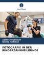 Titel: Fotografie in der Kinderzahnheilkunde. Autor:innen: Aditi Choudhary, Nikhil Marwah. Zahnärzt:innen bei der Arbeit.