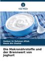 Qadeer Ur Rehman Aftab: Die Makronährstoffe und der Brennwert von Joghurt, Buch