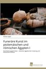 Hisham Aglan: Funeräre Kunst im ptolemäischen und römischen Ägypten I, Buch
