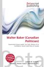 Titel: Walter Baker (Canadian Politician). Verlag: Betascript. Hintergrund: Abstrakte Wellen in Blau- und Grautönen.