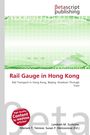 "Rail Gauge in Hong Kong" und "Rail Transport in Hong Kong, Beijing-Kowloon Through Train" stehen in rotem und grauem Text.