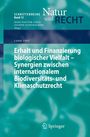 Lasse Loft: Erhalt und Finanzierung biologischer Vielfalt - Synergien zwischen internationalem Biodiversitäts- und Klimaschutzrecht, Buch