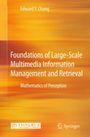 Edward Y. Chang: Foundations of Large-Scale Multimedia Information Management and Retrieval, Buch