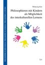 Minkyung Kim: Philosophieren mit Kindern als Möglichkeit des interkulturellen Lernens, Buch