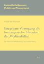 Frank Schulz-Nieswandt: Integrierte Versorgung als humangerechte Mutation der Medizinkultur, Buch