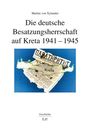 Marlen von Xylander: Die deutsche Besatzungsherrschaft auf Kreta 1941-1945, Buch