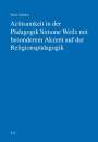 Marie Schülert: Achtsamkeit in der Pädagogik Simone Weils mit besonderem Akzent auf der Religionspädagogik, Buch