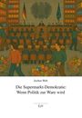 Jochen Welt: Die Supermarkt-Demokratie: Wenn Politik zur Ware wird, Buch