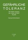 "GEFÄHRLICHE TOLERANZ. Der fatale Umgang der Linken mit dem ISLAM. Samuel Schirmbeck. Grüner Hintergrund."