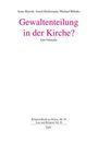 Titel: Gewaltenteilung in der Kirche? Eine Fallstudie. Autoren: Anna Sławek, Astrid Heidemann, Michael Böhnke.
