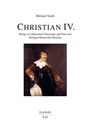 "Christian IV. König von Dänemark-Norwegen und Fürst des Heiligen Römischen Reiches." Gemälde eines gekleideten Mannes.
