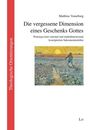 Matthias Vonarburg: Die vergessene Dimension eines Geschenks Gottes, Buch