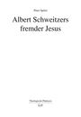 "Albert Schweitzers fremder Jesus" von Peter Spörri. Unten: "Theologische Plädoyers" und "LIT". Schlichtes, zentriertes Design.