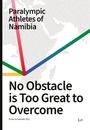 „Paralympic Athletes of Namibia. No Obstacle is Too Great to Overcome.“ Bunte Linien und grauer Weltkartenausschnitt.