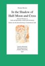 Buchtitel: "In the Shadow of Half-Moon and Cross" von Thomas Mooren. Illustration zeigt helle Bögen auf grünem Hintergrund.
