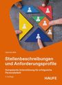 „Stellenbeschreibungen und Anforderungsprofile“ von Gabriele Wilk, 4. Auflage, Haufe. Bunte Formen mit Händen.