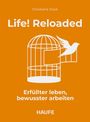 "Life! Reloaded" von Christiane Stark. Erfüllter leben, bewusster arbeiten. Illustration: Vogel fliegt aus Käfig.