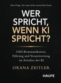 Text: "WER SPRICHT, WENN KI SPRICHT?" Oben: "Eine Frage, der man nicht ausweichen kann." Autor: "OXANA ZEITLER". Unten: Verlag "HAUFE". Schwarzer Hintergrund.