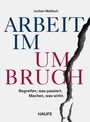 „ARBEIT IM UMBRUCH“ steht in großen Buchstaben, begleitet von „Begreifen, was passiert. Machen, was wirkt.“ Ein Riss teilt das Bild.