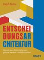 Titel: "Entscheidungsarchitektur". Untertitel: "Warum gute Entscheidungen gebaut werden – nicht entstehen". Autor: Ralph Nolte. Logo: Haufe. Hintergrund mit geometrischen Formen in Gelb, Blau, Rot und Beige.
