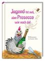 : Jugend ist aus, aber Prosecco wär noch da!, Buch