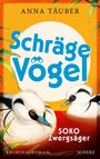 Anna Täuber: Schräge Vögel - SOKO Zwergsäger, Buch