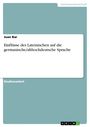 Juan Bar: Einflüsse des Lateinischen auf die germanische/althochdeutsche Sprache, Buch