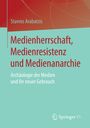 Stavros Arabatzis: Medienherrschaft, Medienresistenz und Medienanarchie, Buch